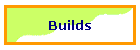 Builds